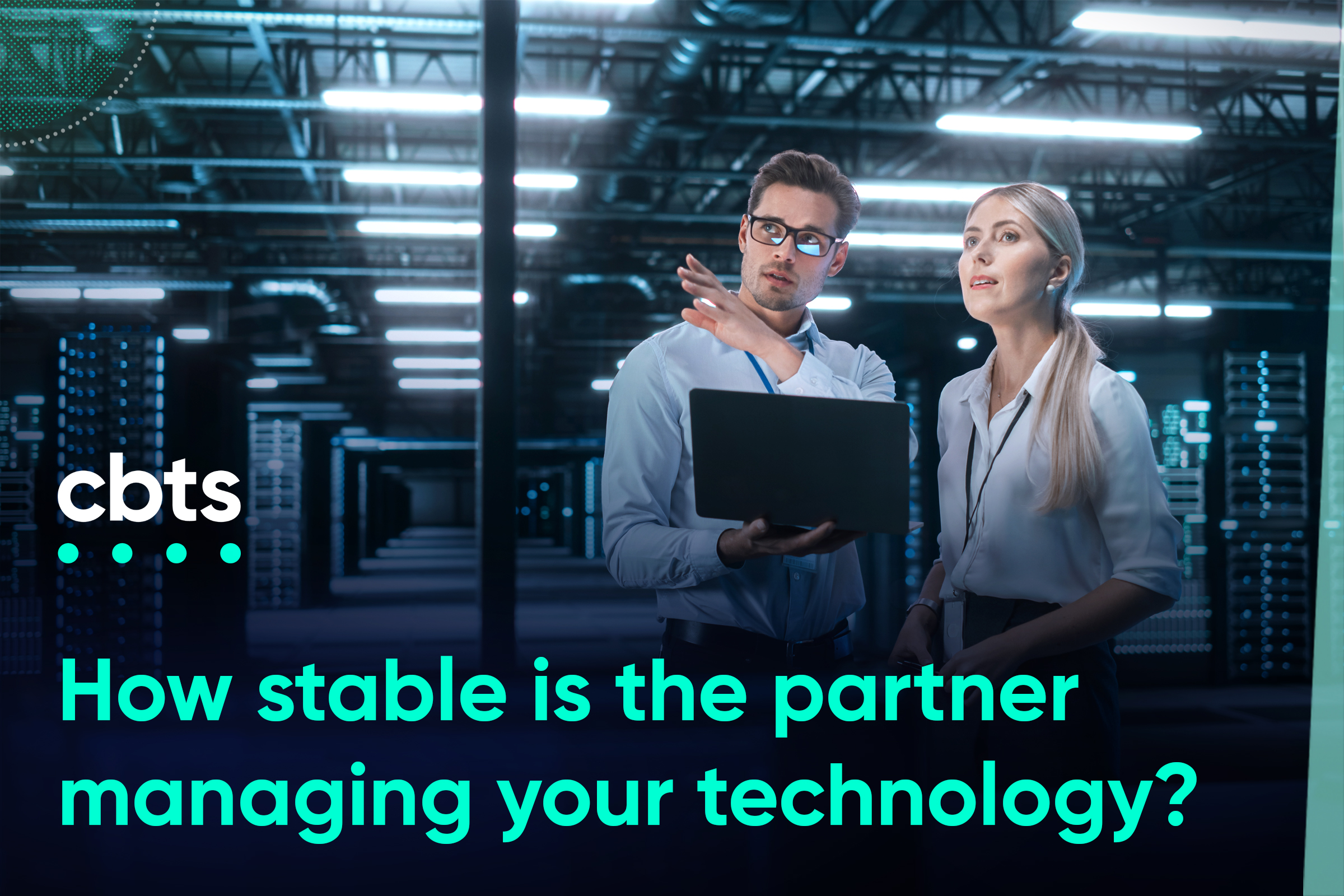 Your technology is only as stable as the partner behind it