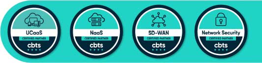 CBTS certified partner certifications:<br />
UCaaSm NaaS, SD-WAN, Network Security